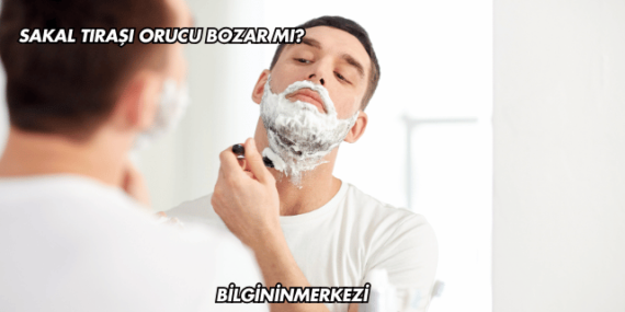 Sakal Tıraşı Orucu Bozar mı?