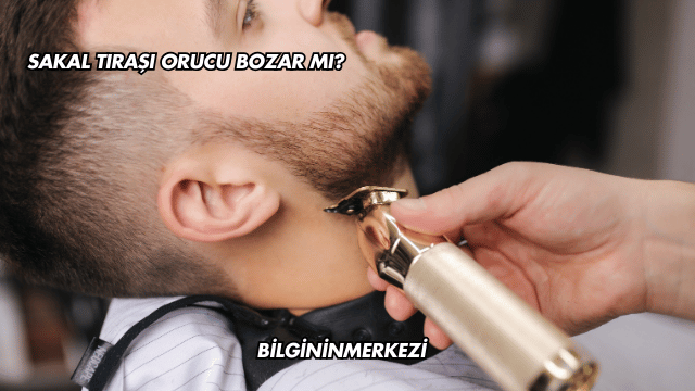 Sakal Tıraşı Orucu Bozar mı?
