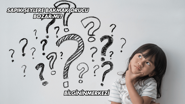 Sapık Şeylere Bakmak Orucu Bozar mı?