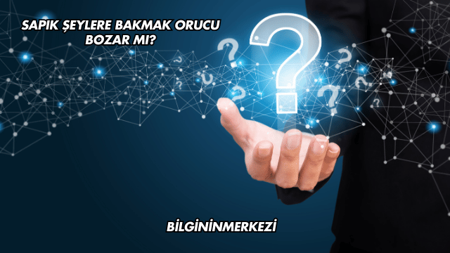 Sapık Şeylere Bakmak Orucu Bozar mı?