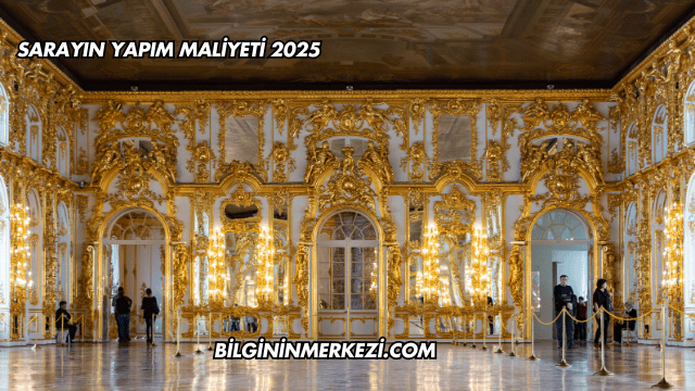 Sarayın Yapım Maliyeti 2025