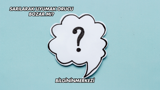 Sarılarak Uyumak Orucu Bozar mı?