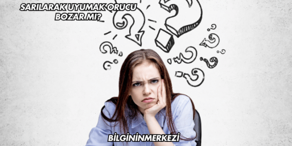 Sarılarak Uyumak Orucu Bozar mı?