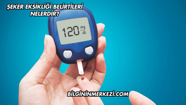 Şeker Eksikliği Belirtileri Nelerdir?