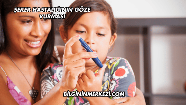 Şeker Hastalığının Göze Vurması