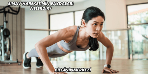 Şınav Hareketinin Faydaları Nelerdir?