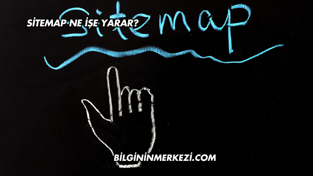 Sitemap Ne İşe Yarar?