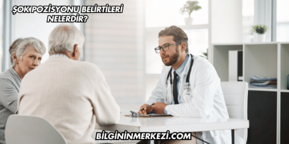 Şok Pozisyonu Belirtileri Nelerdir?