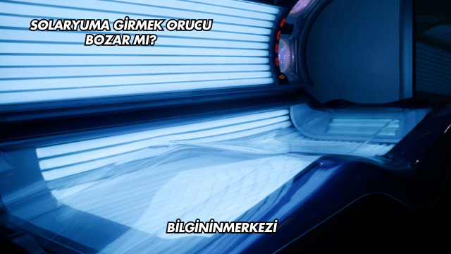 Solaryuma Girmek Orucu Bozar mı?