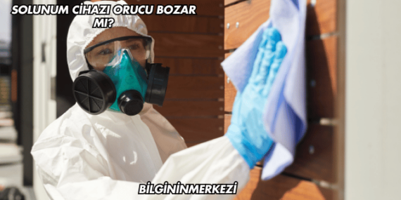 Solunum Cihazı Orucu Bozar mı?