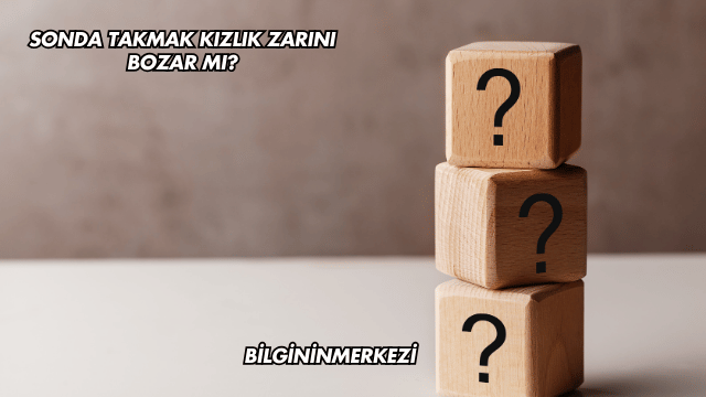Sonda Takmak Kızlık Zarını Bozar mı?