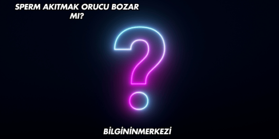 Sperm Akıtmak Orucu Bozar mı?