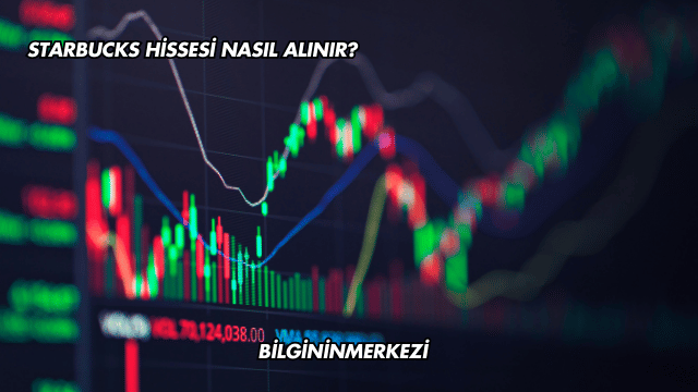 Starbucks Hissesi Nasıl Alınır?