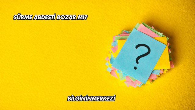 Sürme Abdesti Bozar mı?