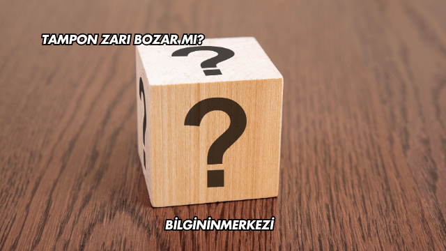 Tampon Zarı Bozar mı?