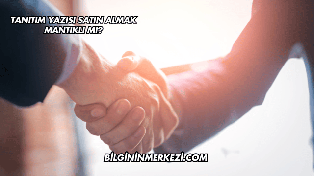 Tanıtım Yazısı Satın Almak Mantıklı mı?