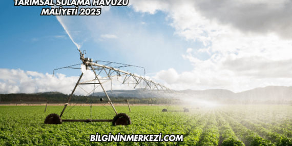 Tarımsal Sulama Havuzu Maliyeti 2025