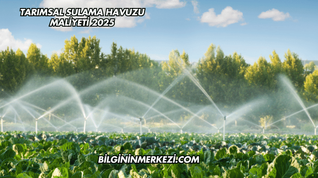 Tarımsal Sulama Havuzu Maliyeti 2025