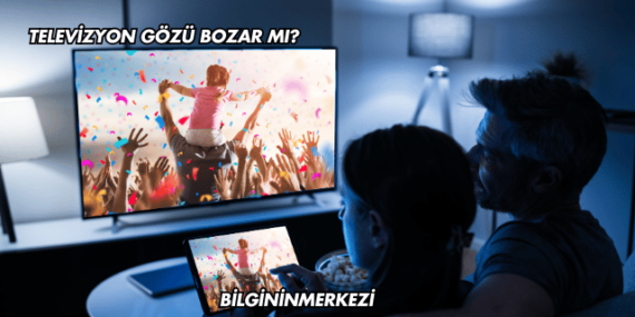 Televizyon Gözü Bozar mı?