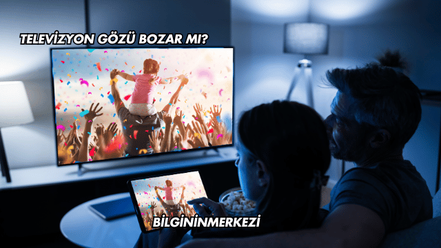 Televizyon Gözü Bozar mı?