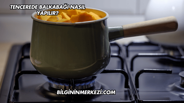 Tencerede Balkabağı Nasıl Yapılır?