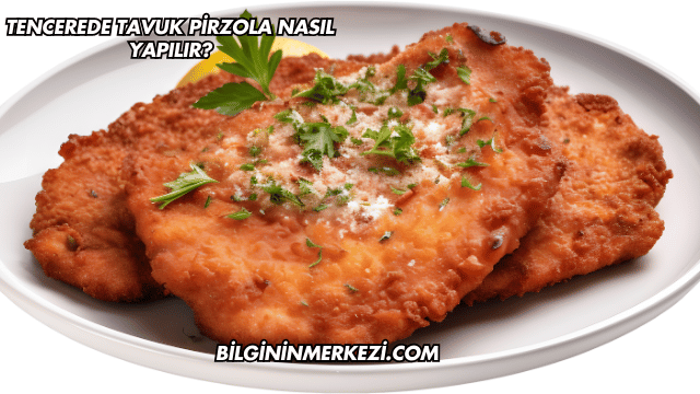 Tencerede Tavuk Pirzola Nasıl Yapılır?
