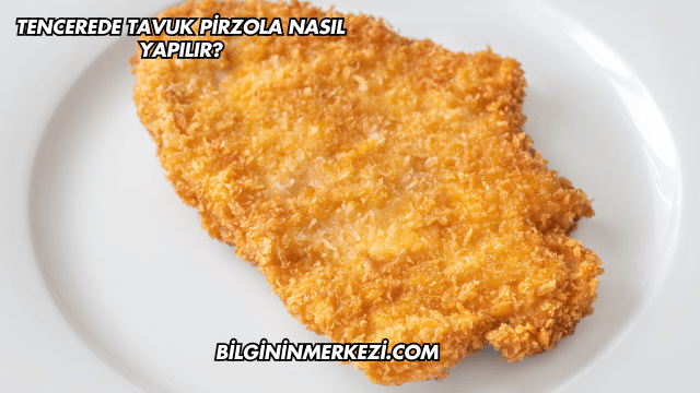 Tencerede Tavuk Pirzola Nasıl Yapılır?