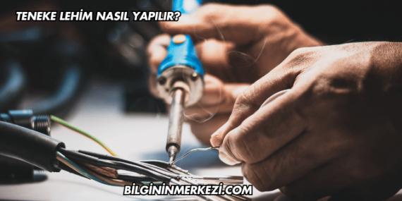 Teneke Lehim Nasıl Yapılır?