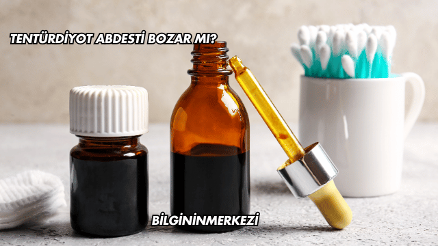 Tentürdiyot Abdesti Bozar mı?