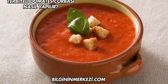 Terbiyeli Domates Çorbası Nasıl Yapılır?