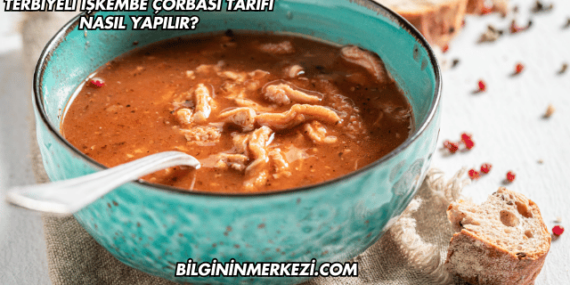 Terbiyeli İşkembe Çorbası Tarifi Nasıl Yapılır?