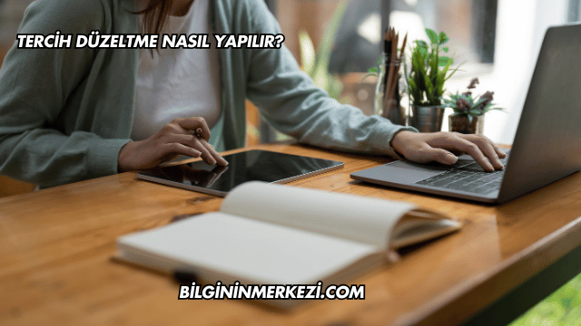 Tercih Düzeltme Nasıl Yapılır?