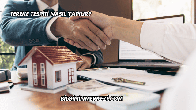 Tereke Tespiti Nasıl Yapılır?