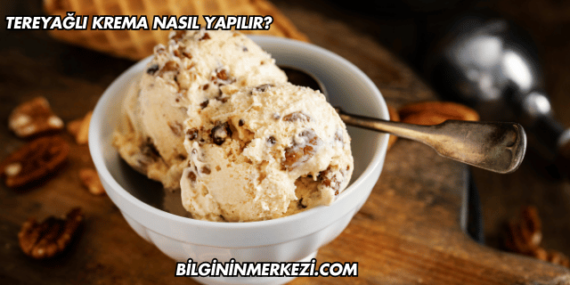 Tereyağlı Krema Nasıl Yapılır?