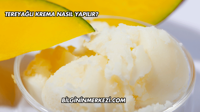 Tereyağlı Krema Nasıl Yapılır?