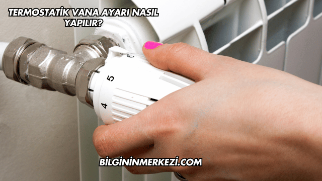 Termostatik Vana Ayarı Nasıl Yapılır?