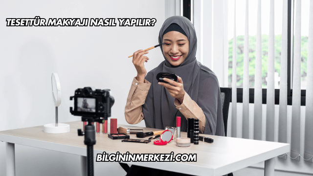 Tesettür Makyajı Nasıl Yapılır?