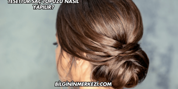 Tesettür Saç Topuzu Nasıl Yapılır?