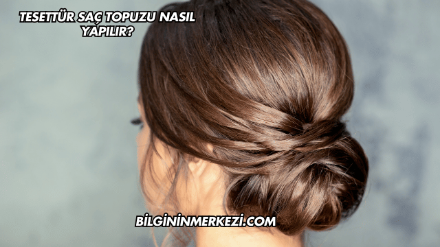 Tesettür Saç Topuzu Nasıl Yapılır?