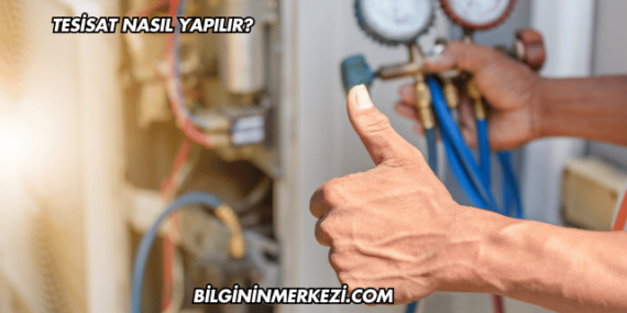 Tesisat Nasıl Yapılır?