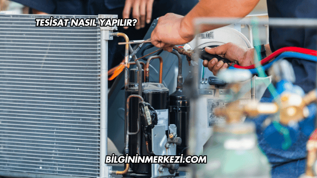 Tesisat Nasıl Yapılır?