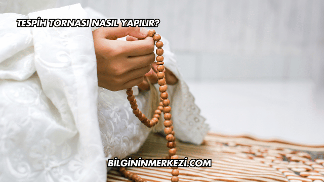Tespih Tornası Nasıl Yapılır?