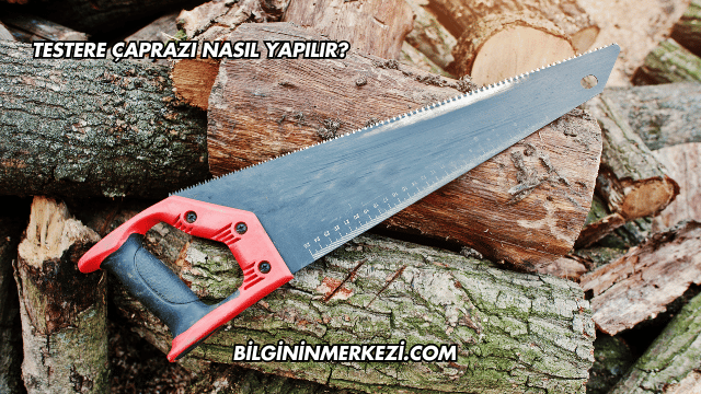 Testere Çaprazı Nasıl Yapılır?