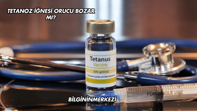 Tetanoz İğnesi Orucu Bozar mı?