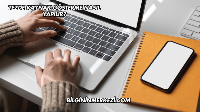 Tezde Kaynak Gösterme Nasıl Yapılır?