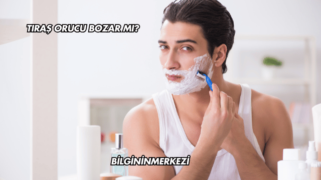 Tıraş Orucu Bozar mı?