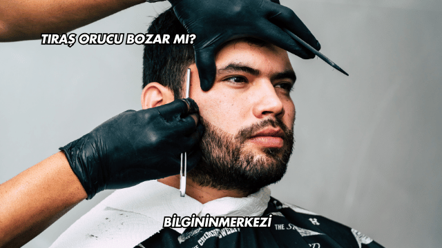 Tıraş Orucu Bozar mı?