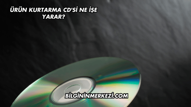 Ürün Kurtarma CD'si Ne İşe Yarar?