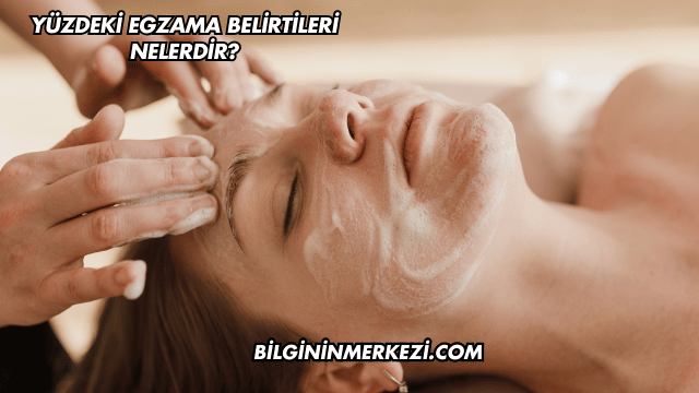 Yüzdeki Egzama Belirtileri Nelerdir?