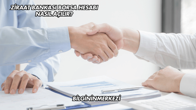 Ziraat Bankası Borsa Hesabı Nasıl Açılır?
